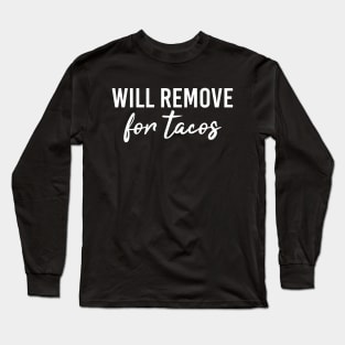 Eating Mask Will Remove For Tacos Long Sleeve T-Shirt